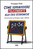 Come Sopravvivere Felicemente alla Crisi Economica!