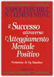 Napoleon Hill - Il successo attraverso l'Atteggiamento Mentale Positivo
