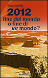 2012 Fine del Mondo o Fine di un Mondo?