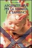Aromaterapia per la Mamma e il Bambino