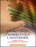 Cromoterapia, Cromoestetica e Fototerapia
