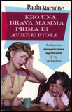 Ero una Brava Mamma Prima di Avere Figli