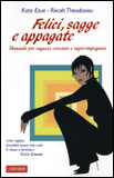Felici, Sagge e Appagate