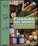 Fuggire dal Mondo e Vivere in Totale Autosufficienza