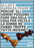 Perchè gli Uomini Possono Fare una Sola Cosa per Volta e le Donne ne Fanno Troppe Tutte Insieme? - CD