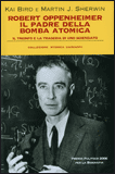 Robert Oppenheimer. Il Padre della Bomba Atomica