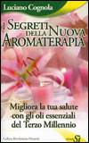 I Segreti della Nuova Aromaterapia