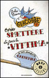 Come Smettere di Fare la Vittima e non Diventare Carnefice