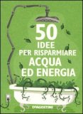50 Idee per Risparmiare Acqua ed Energia