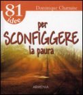 81 Idee per Sconfiggere la Paura
