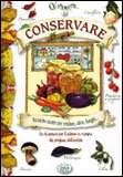Conservare - Tecniche Ricette per Verdure, Olive, Funghi ....