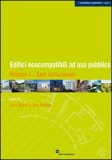 Edifici Ecocompatibili ad uso Pubblico - Vol.1 - Sedi Istituzionali