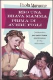 Ero una Brava Mamma Prima di Avere Figli