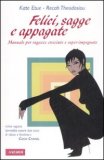 Felici, Sagge e Appagate
