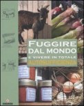 Fuggire dal Mondo e Vivere in Totale Autosufficienza