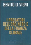 I Predatori dell'Oro Nero e della Finanza Globale