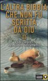 L'Altra Bibbia che non fu Scritta da Dio - Vol. 2