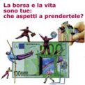 LA BORSA E LA VITA SONO TUE: COSA ASPETTI A PRENDERTELE?