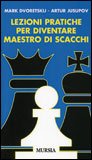 Lezioni pratiche per diventare maestro  di scacchi