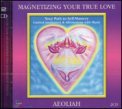 Magnetizing your True Love -  2 CD