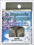 La Memoria dell'Acqua - Amore: Quarzo Rosa