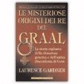 Le Misteriose origini dei Re del Graal