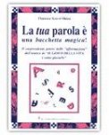 La tua parola è una bacchetta magica!