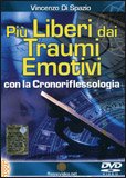 Più Liberi dai Traumi Emotivi con la Cronoriflessologia - DVD
