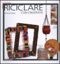 Riciclare con Creatività