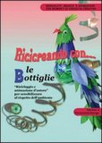 Ricicreando con ... le Bottiglie + CD