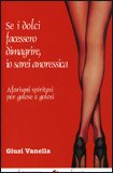 Se i Dolci Facessero Dimagrire, io Sarei Anoressica