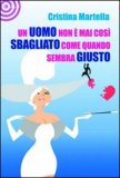 Un Uomo non è mai così Sbagliato come quando sembra Giusto