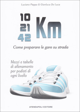 10 - 21 - 42 Km - Come Preparare le Gare su Strada — Libro - 1