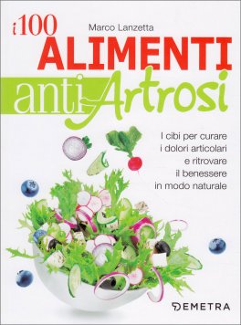 I 100 Alimenti Antiartrosi