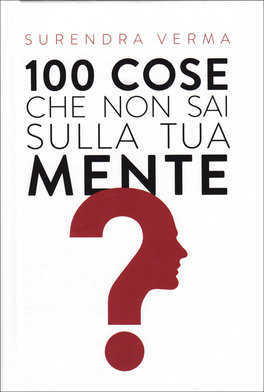 100 COSE CHE NON SAI SULLA TUA MENTE
di Surendra Verma

