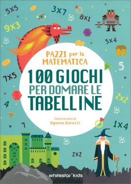 100 Giochi per Domare le Tabelline — Libro - 1