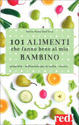 101 Alimenti che Fanno Bene al Mio Bambino — Libro - 1