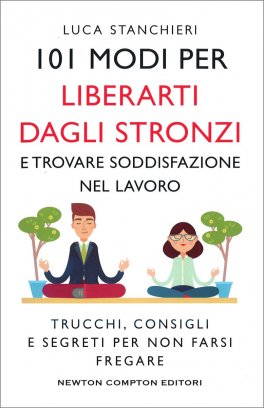 101 Modi per Liberarti dagli Stronzi e Trovare Soddisfazione nel Lavoro — Libro - 1