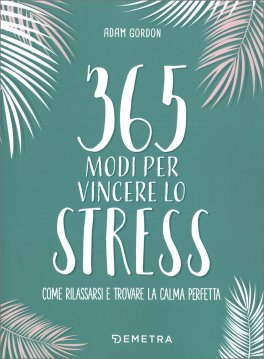 365 Modi per Vincere lo Stress — Libro - 1