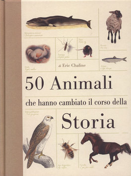 50 Animali che Hanno Cambiato il Corso della Storia  — Libro - 1