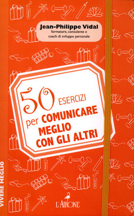 50 Esercizi per Comunicare Meglio con gli Altri  — Libro - 1