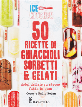 50 Ricette di Ghiaccioli Sorbetti e Gelati — Libro - 1