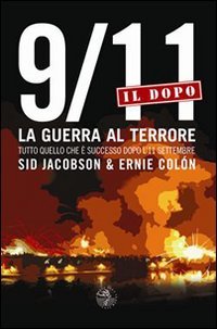 9/11 IL DOPO - LA GUERRA AL TERRORE
Tutto quello che è successo dopo l'11 settembre
di Sid Jacobson, Ernie Colon

