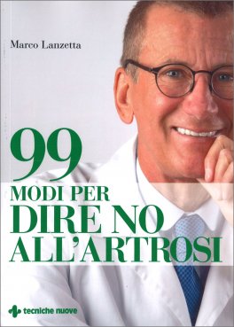 99 Modi per dire No all'Artrosi — Libro - 1