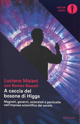 A CACCIA DEL BOSONE DI HIGGS
Magneti, governi, scienziati e particelle nell'impresa scientifica del secolo
di Luciano Maiani, Romeo Bassoli

