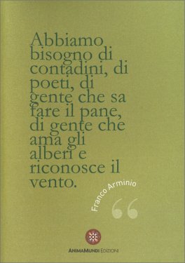 Quadernino "Abbiamo bisogno di Contadini, di Poeti, di Gente che sa fare il Pane...." — Quaderno - 1