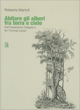 Abitare gli Alberi fra Terra e Cielo — Libro - 1