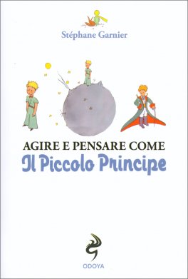 Agire e Pensare Come il Piccolo Principe — Libro - 1