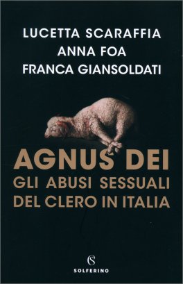 Agnus Dei. Gli Abusi Sessuali dei Preti in Italia — Libro - 1