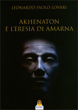Akhenaton e l'Eresia di Amarna — Libro - 1
